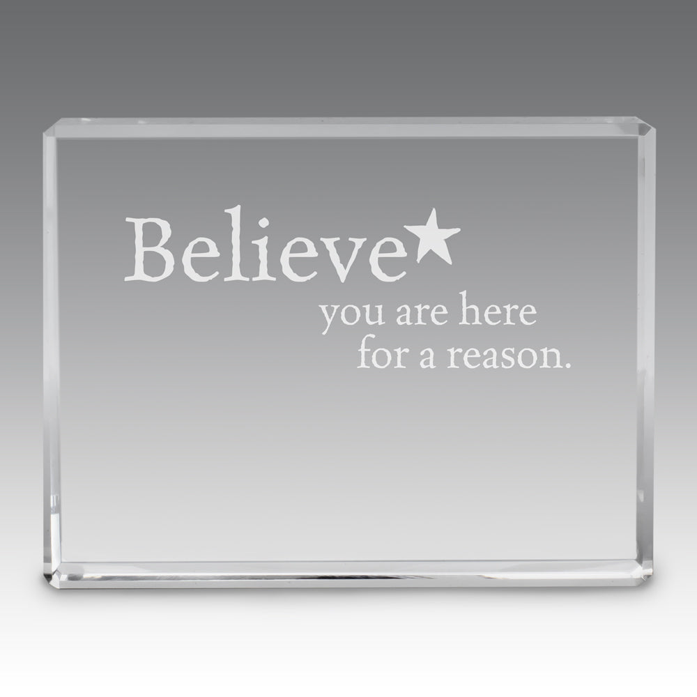 Believe You Are Here For A Reason Optic Crystal Paperweight