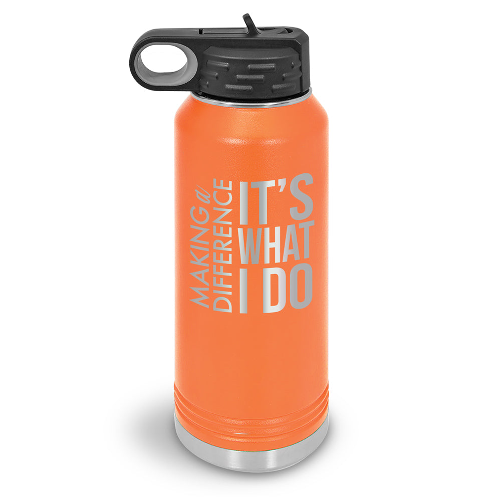 Making a Difference It’s What I Do 32 oz. Stainless Steel Water Bottle