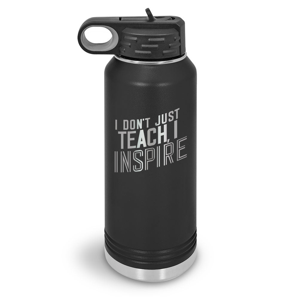 I Don’t Just Teach, I Inspire 32 oz. Stainless Steel Water Bottle