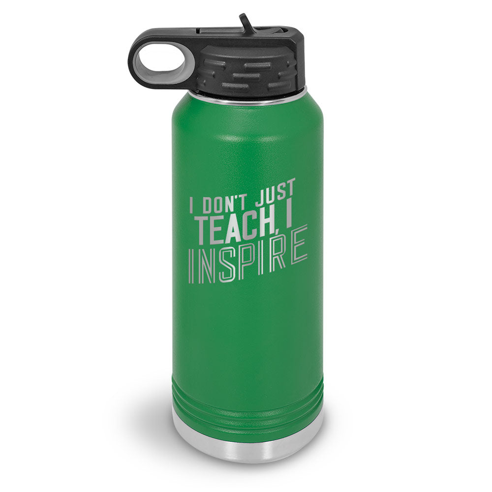 I Don’t Just Teach, I Inspire 32 oz. Stainless Steel Water Bottle
