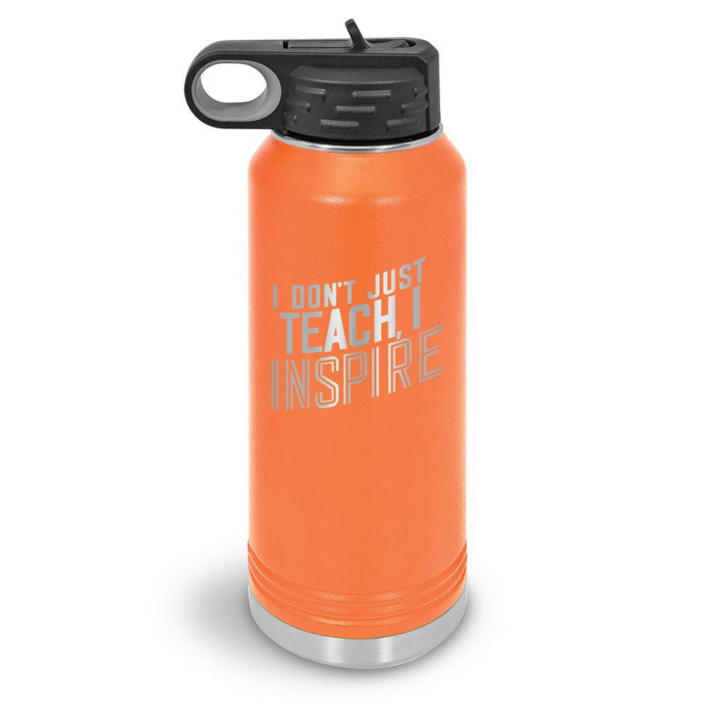 I Don’t Just Teach, I Inspire 32 oz. Stainless Steel Water Bottle