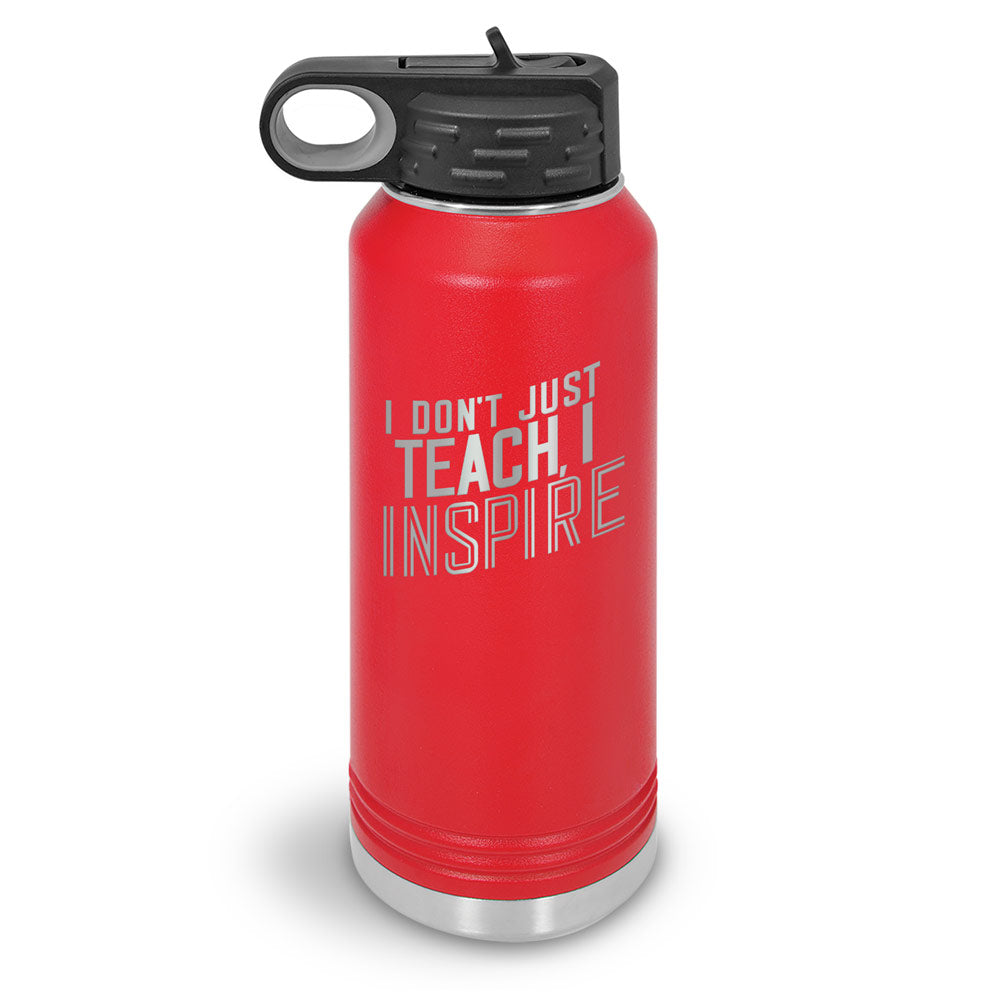 I Don’t Just Teach, I Inspire 32 oz. Stainless Steel Water Bottle