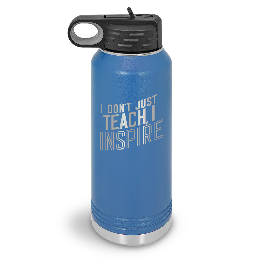 I Don’t Just Teach, I Inspire 32 oz. Stainless Steel Water Bottle