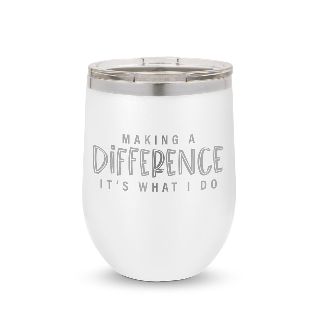 Making A Difference It's What I Do 12 oz. Stainless Steel Tumbler