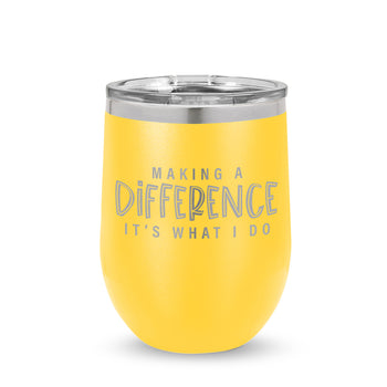 Making A Difference It's What I Do 12 oz. Stainless Steel Tumbler