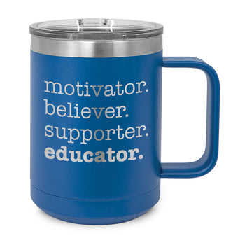 Motivator. Believer. Supporter. Educator. Stainless Steel Insulated Mug