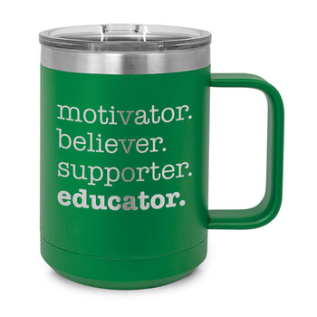 Motivator. Believer. Supporter. Educator. Stainless Steel Insulated Mug