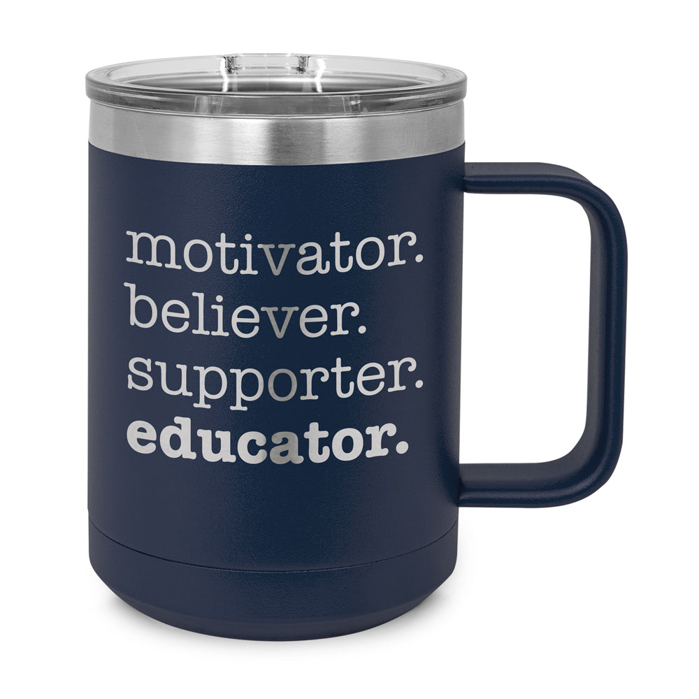 Motivator. Believer. Supporter. Educator. Stainless Steel Insulated Mug