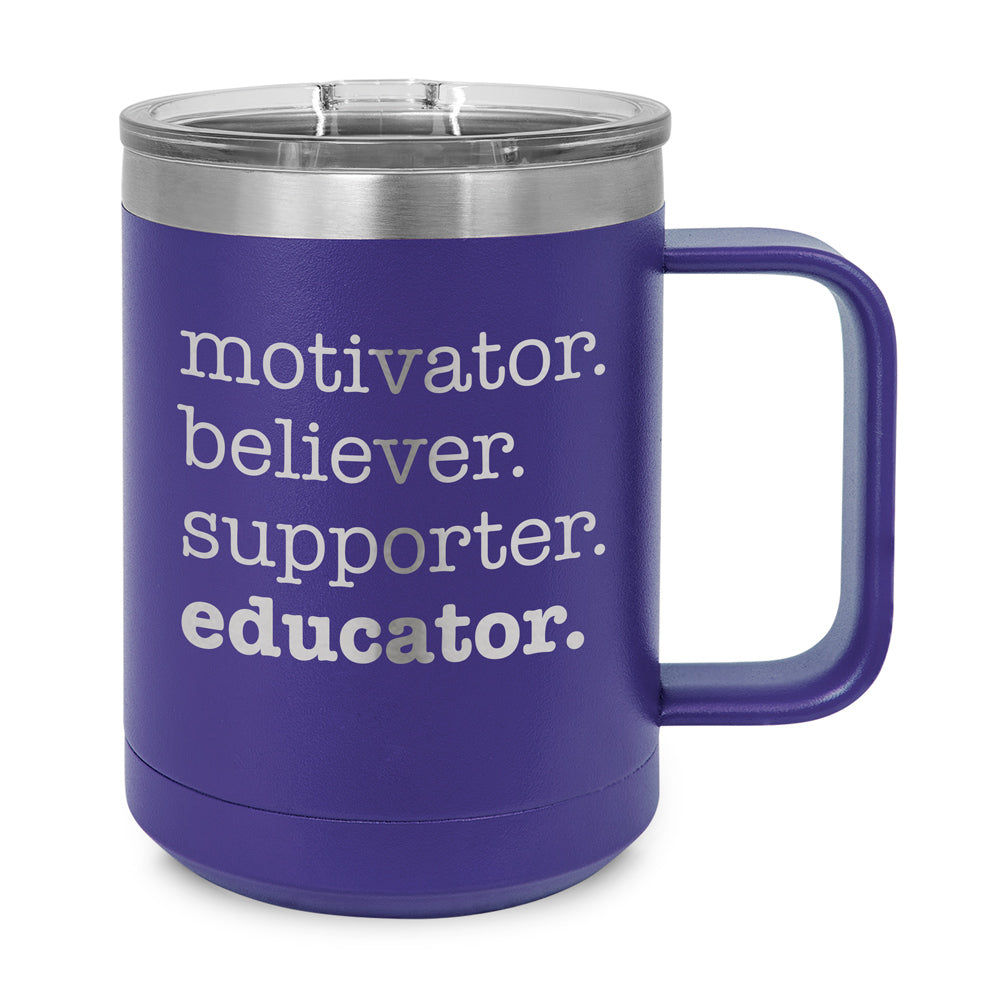 Motivator. Believer. Supporter. Educator. Stainless Steel Insulated Mug