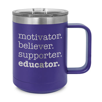 Motivator. Believer. Supporter. Educator. Stainless Steel Insulated Mug