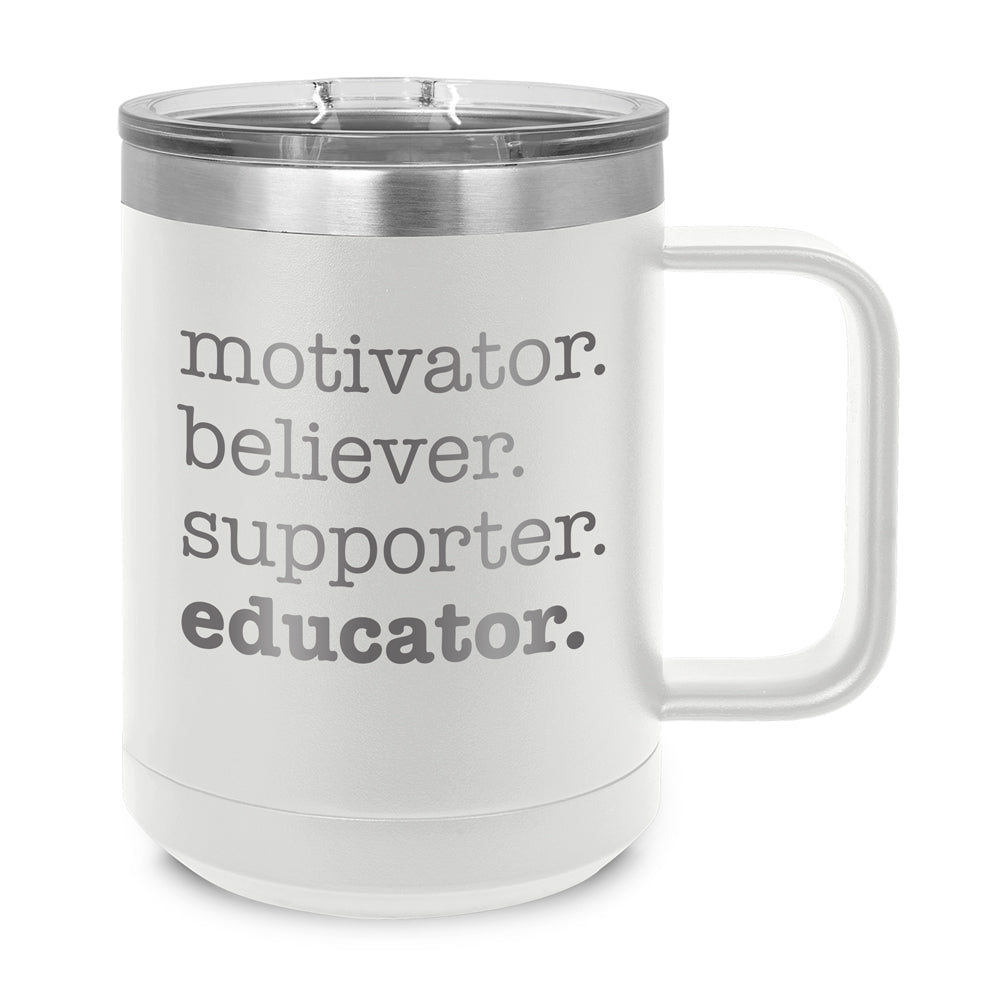 Motivator. Believer. Supporter. Educator. Stainless Steel Insulated Mug