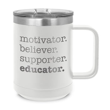 Motivator. Believer. Supporter. Educator. Stainless Steel Insulated Mug
