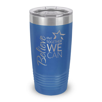 Believe That Together We Can 20 oz. Stainless Steel Tumbler