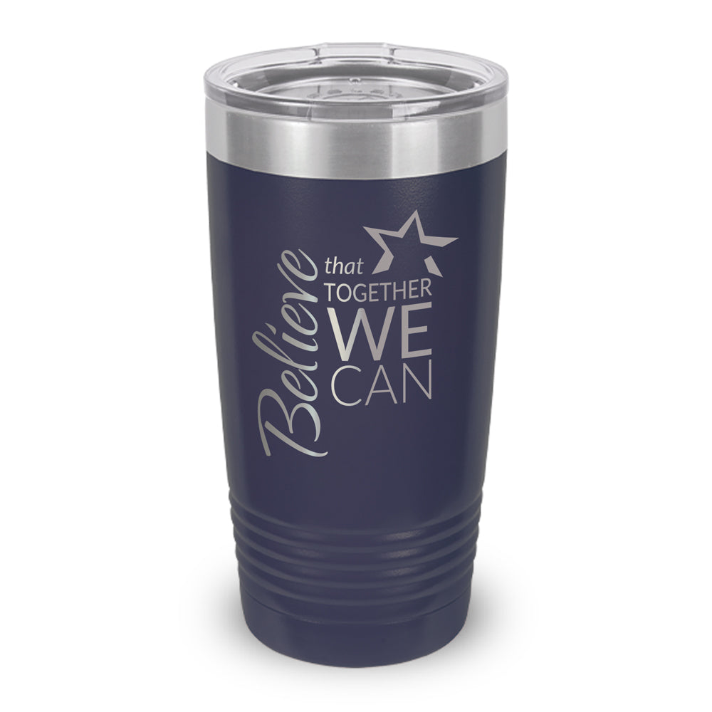 Believe That Together We Can 20 oz. Stainless Steel Tumbler