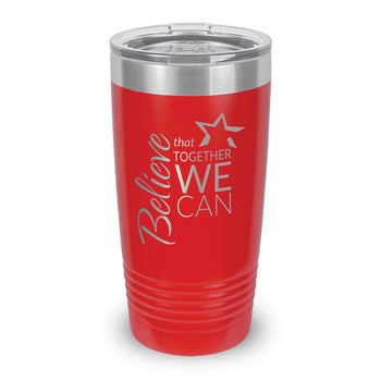 Believe That Together We Can 20 oz. Stainless Steel Tumbler