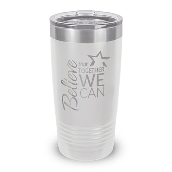 Believe That Together We Can 20 oz. Stainless Steel Tumbler