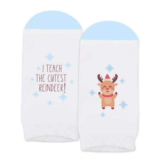 socks with i teach the cutest reindeer message