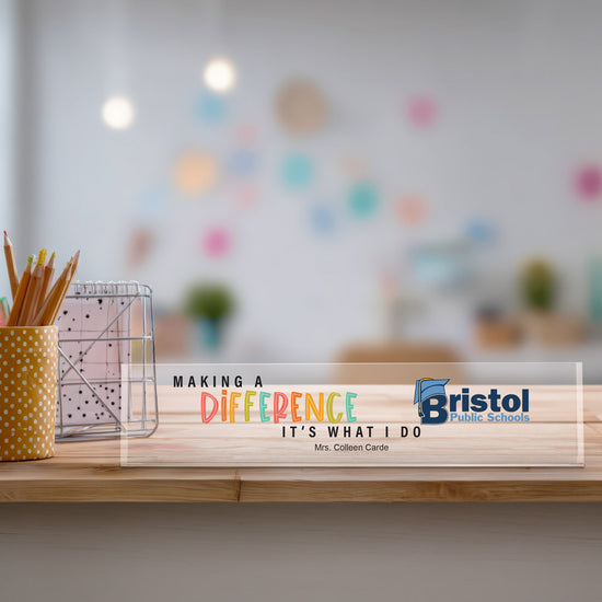 clear acrylic desk sign with the inspirational message: Making A Difference It’s What I Do and personalization.