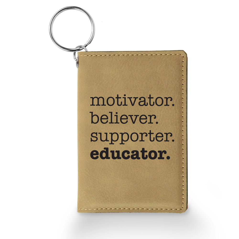 Motivator. Believer. Supporter. Educator. Keychain ID Holder