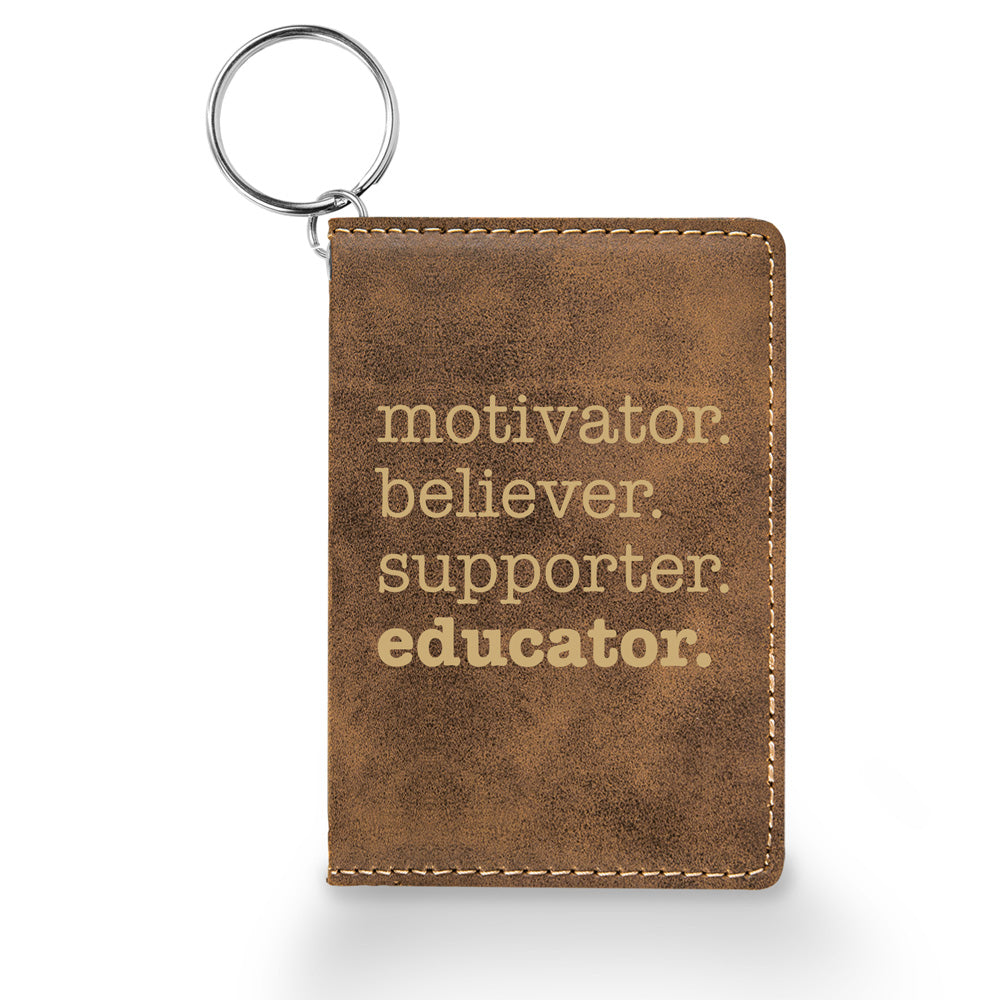 Motivator. Believer. Supporter. Educator. Keychain ID Holder