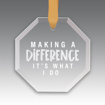 Making A Difference It's What I Do Crystal Suncathcer Ornament