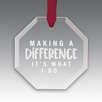 Making A Difference It's What I Do Crystal Suncathcer Ornament