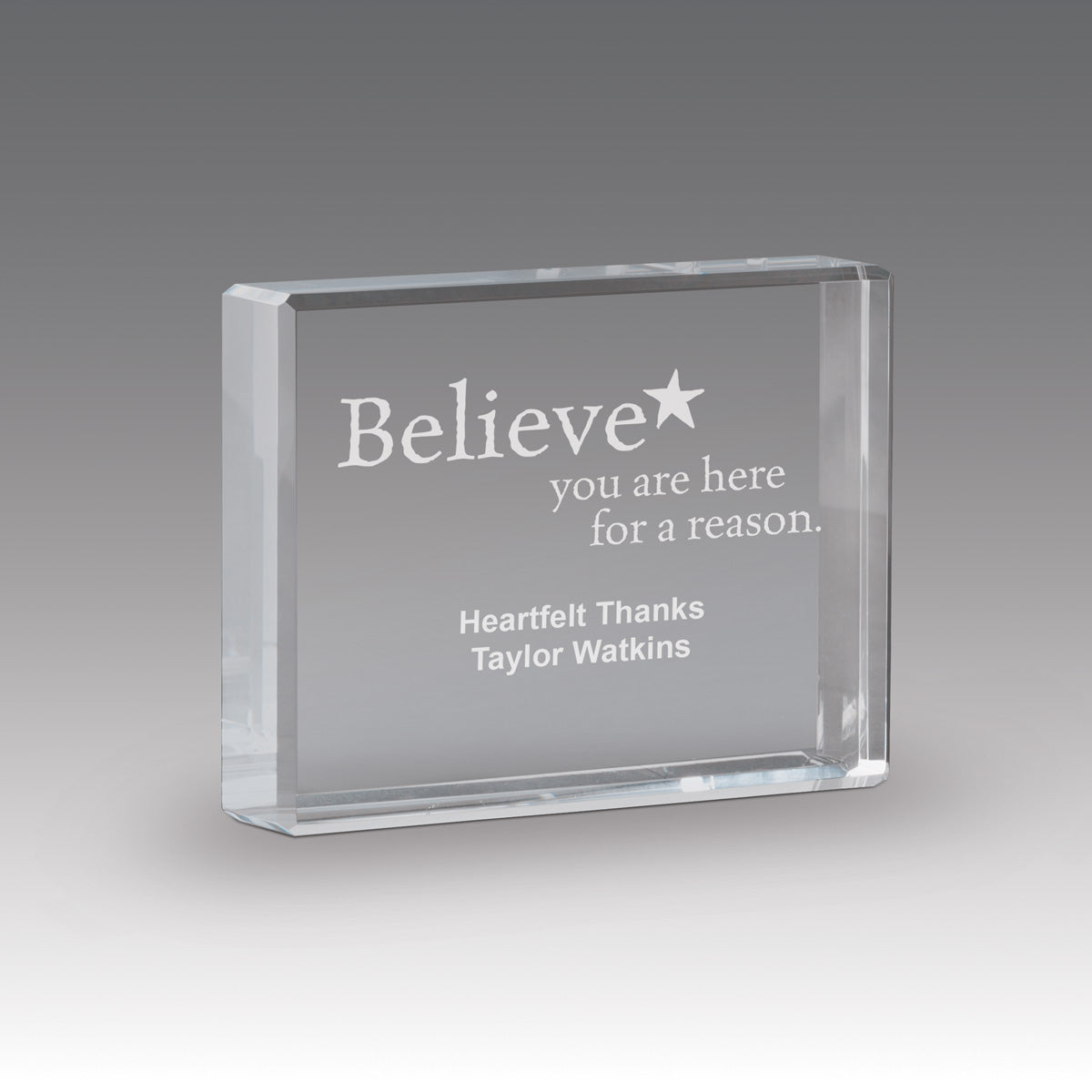 Believe You Are Here For A Reason Optic Crystal Paperweight