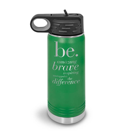20oz. stainless steel water bottle featuring the inspirational Be message. Available in 9 colors.