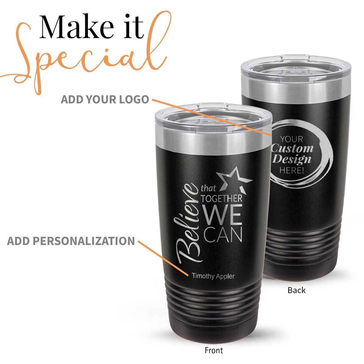 black stainless steel tumbler with believe message and add your logo