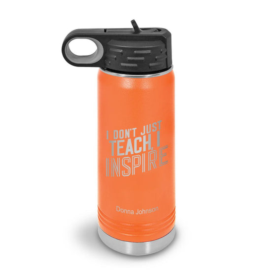 20oz. stainless steel water bottle featuring the inspirational message I Don’t Just Teach, I Inspire. Available in 9 colors.