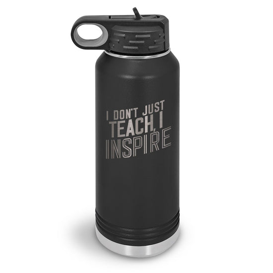 I Don’t Just Teach, I Inspire 32 oz. Stainless Steel Water Bottle