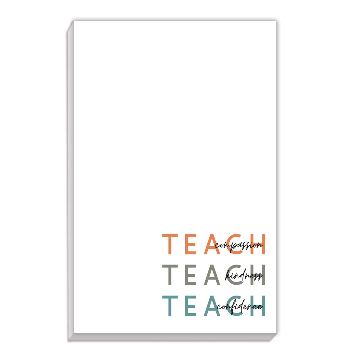 Large notepad featuring the message teach compassion, teach kindness, teach confidence. 80 sheets of paper.