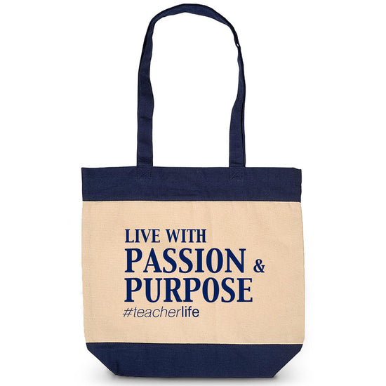 Cotton canvas tote bag w/ blue accents featuring the inspirational message Live With Passion & Purpose #teacherlife.