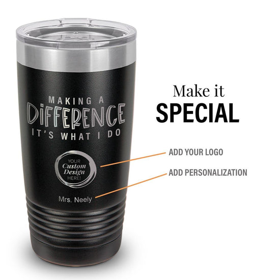 black stainless steel tumbler with make a difference message and add your logo