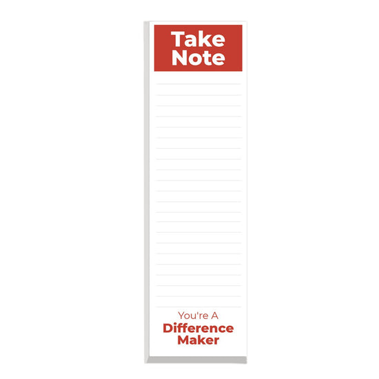 This slim notepad features the message take note you’re a difference maker on each sheet making it a great gift for teachers.