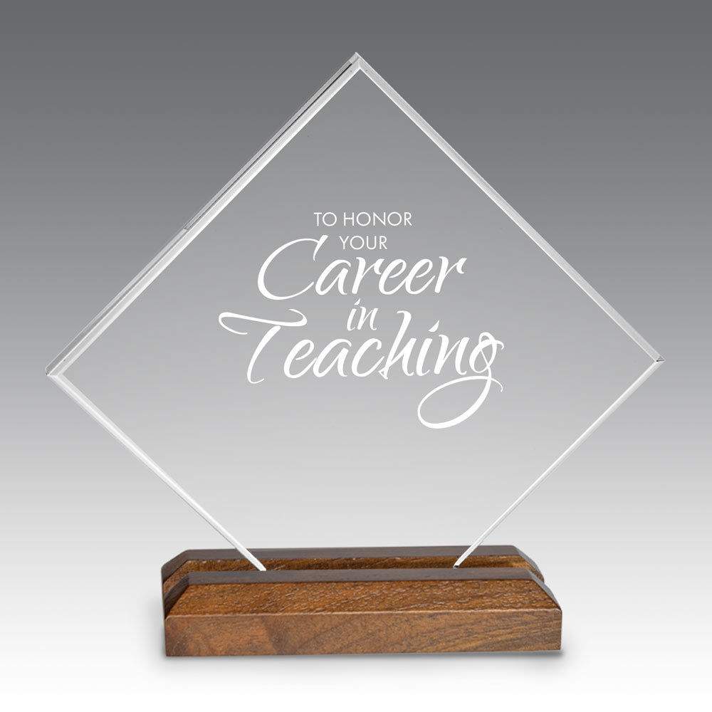 Diamond acrylic award with walnut base, featuring career in teaching message