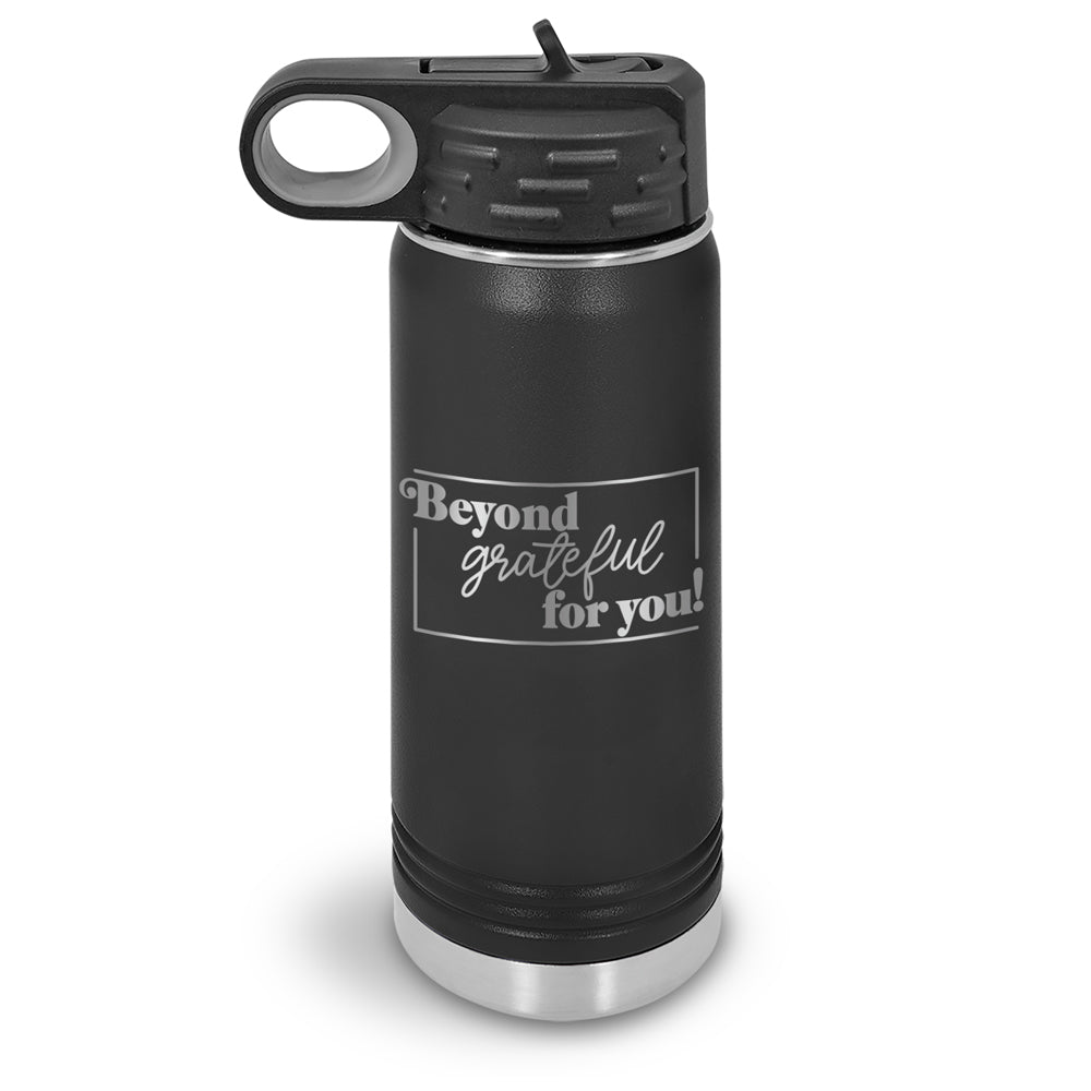 Beyond Grateful For You 20 oz. Stainless Steel Water Bottle