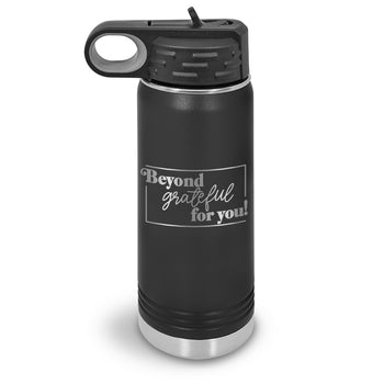 Beyond Grateful For You 20 oz. Stainless Steel Water Bottle