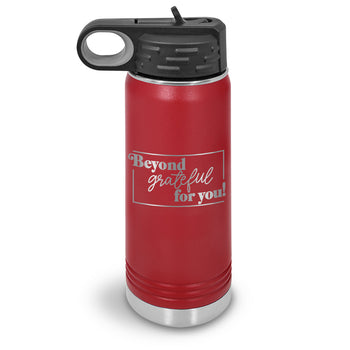 Beyond Grateful For You 20 oz. Stainless Steel Water Bottle
