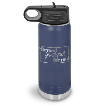 Beyond Grateful For You 20 oz. Stainless Steel Water Bottle