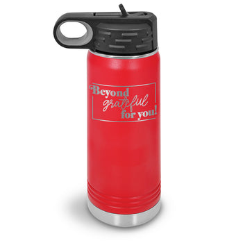 Beyond Grateful For You 20 oz. Stainless Steel Water Bottle