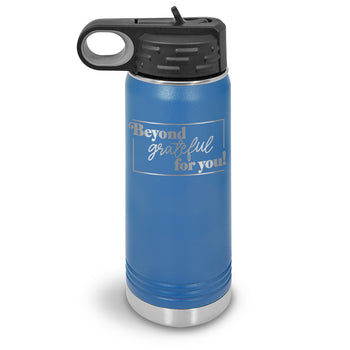 Beyond Grateful For You 20 oz. Stainless Steel Water Bottle