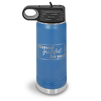 Beyond Grateful For You 20 oz. Stainless Steel Water Bottle