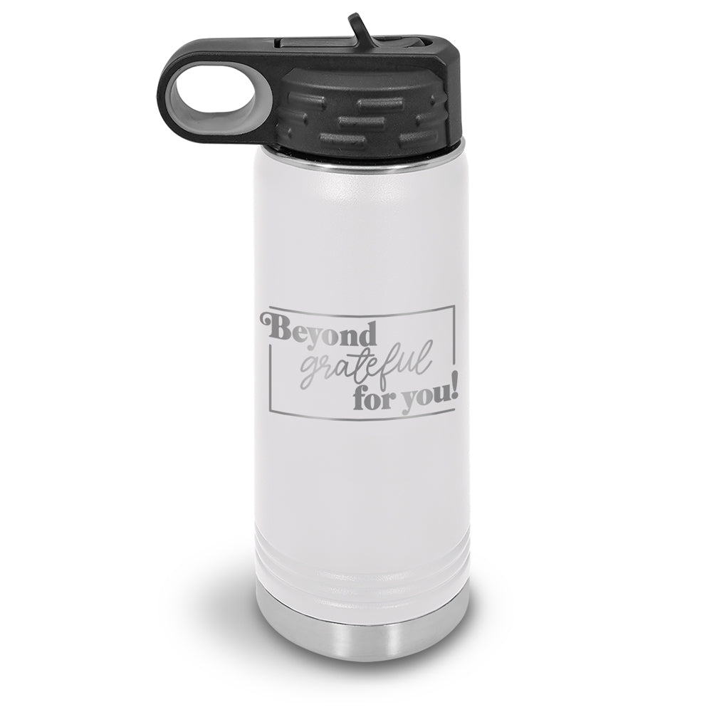 Beyond Grateful For You 20 oz. Stainless Steel Water Bottle