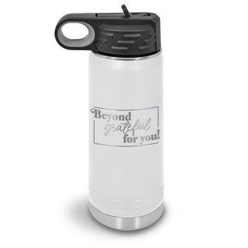 Beyond Grateful For You 20 oz. Stainless Steel Water Bottle