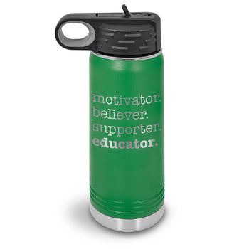 Motivator. Believer. Supporter. Educator. 20 oz. Stainless Steel Water Bottles