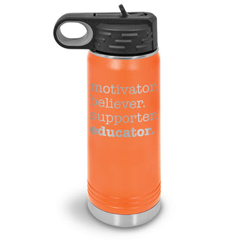 Motivator. Believer. Supporter. Educator. 20 oz. Stainless Steel Water Bottles
