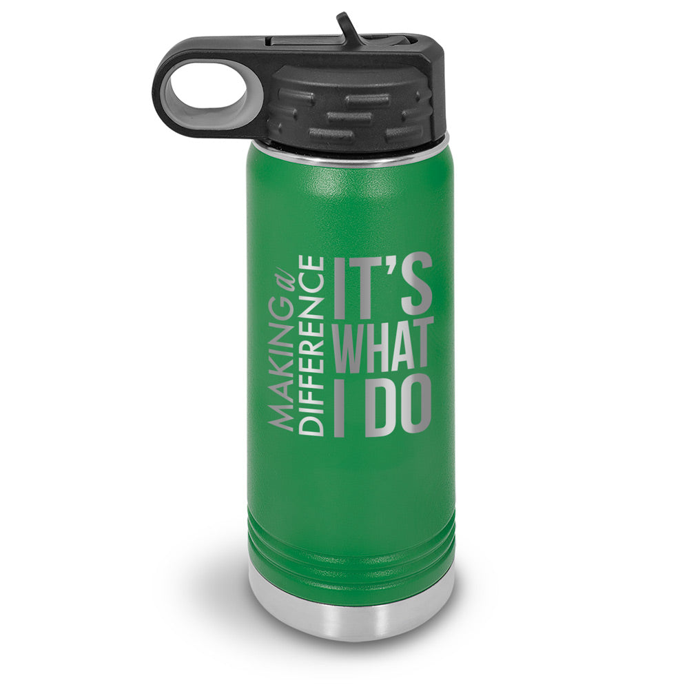 Making a Difference It’s What I Do 20 oz. Stainless Steel Water Bottle