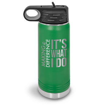 Making a Difference It’s What I Do 20 oz. Stainless Steel Water Bottle