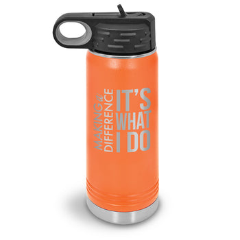 Making a Difference It’s What I Do 20 oz. Stainless Steel Water Bottle